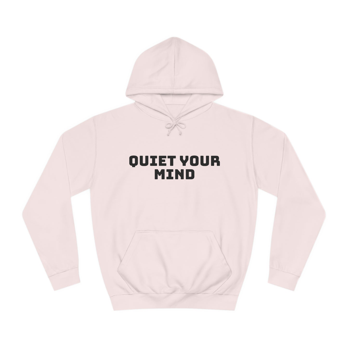 Quiet Your Mind Unisex College Hoodie