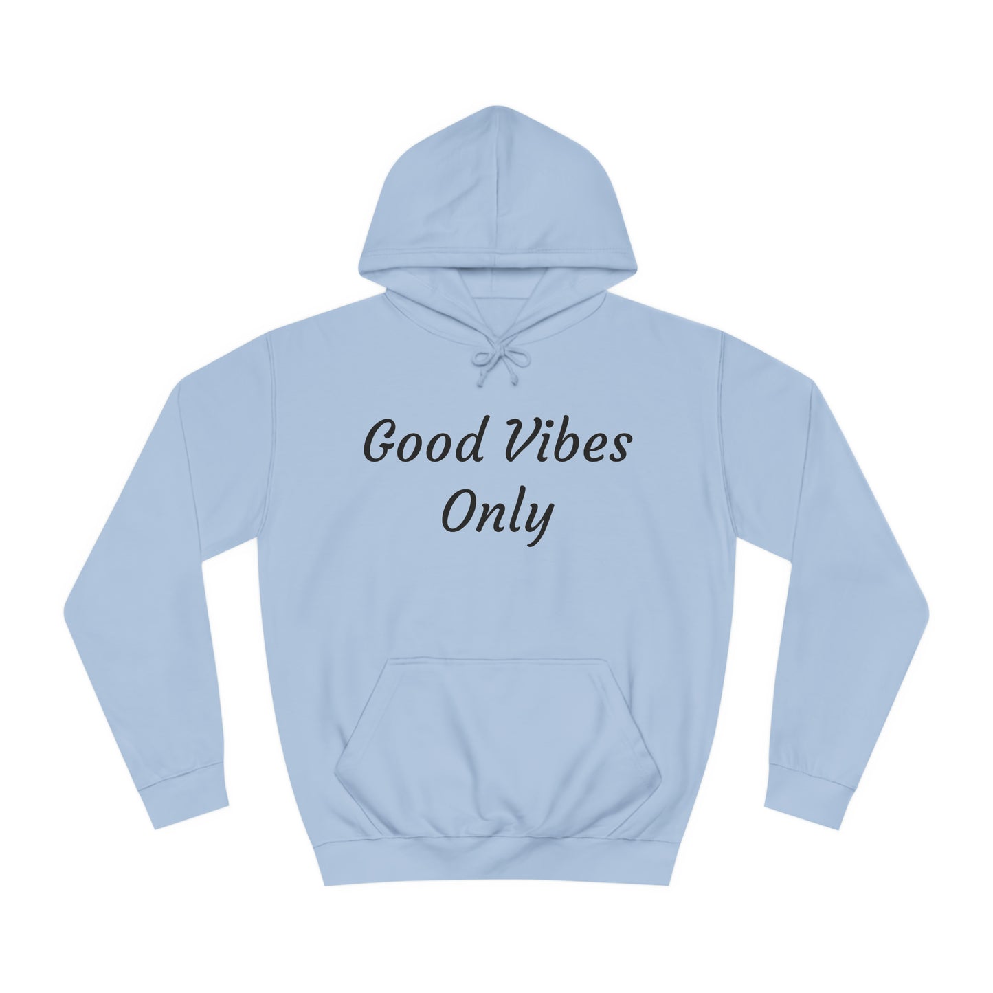 Good Vibes Only Unisex College Hoodie