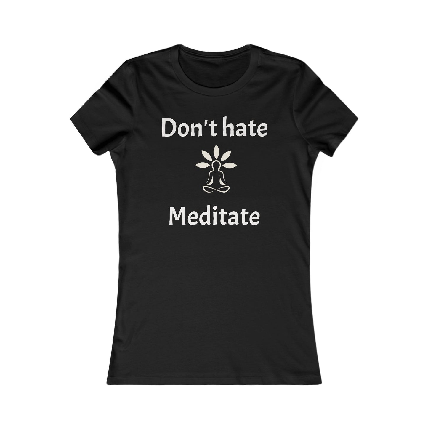 Don't Hate Meditate  Tee