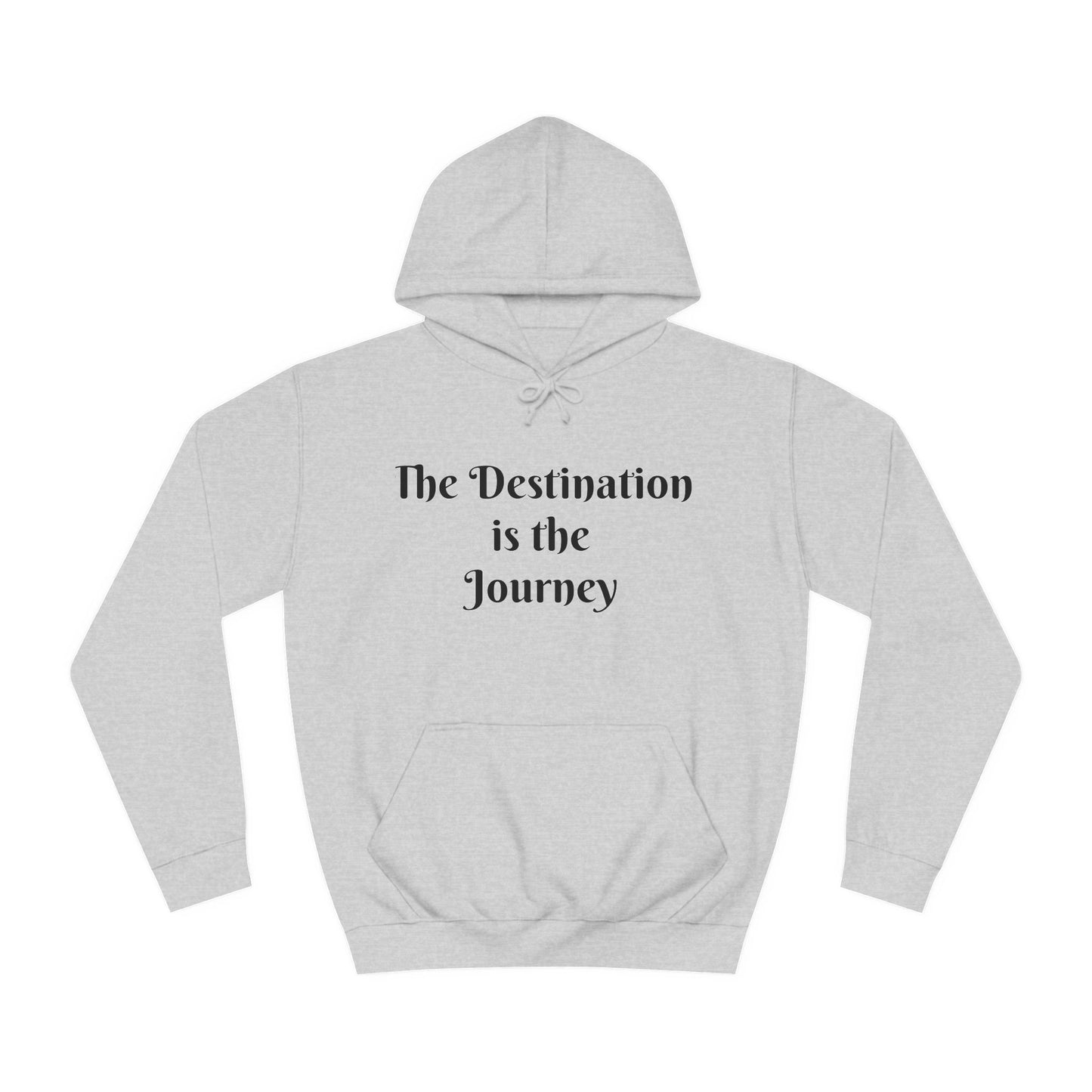 The Destination is the Journey Unisex Hoodie
