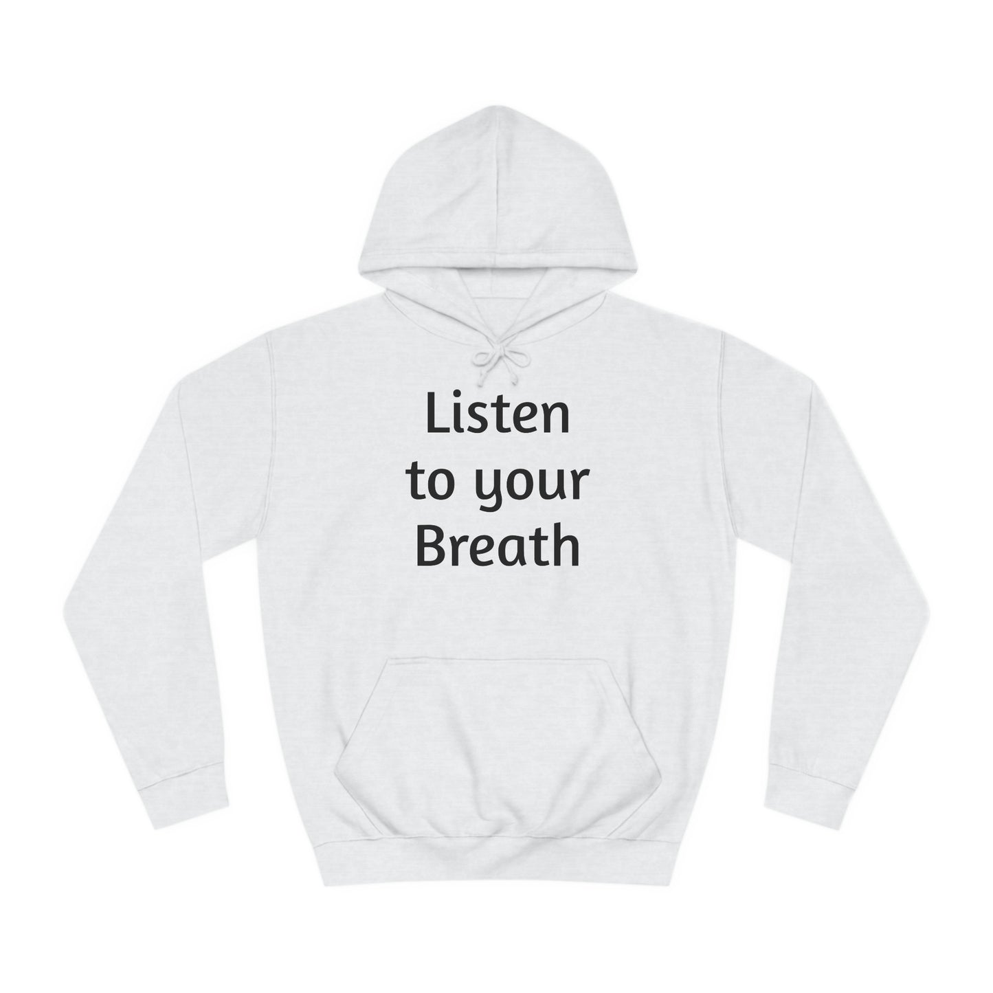 Listen to you Breath Unisex College Hoodie