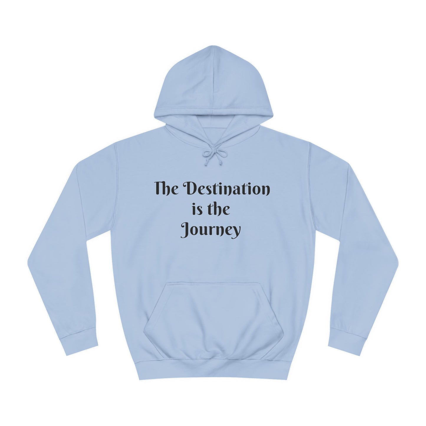 The Destination is the Journey Unisex Hoodie