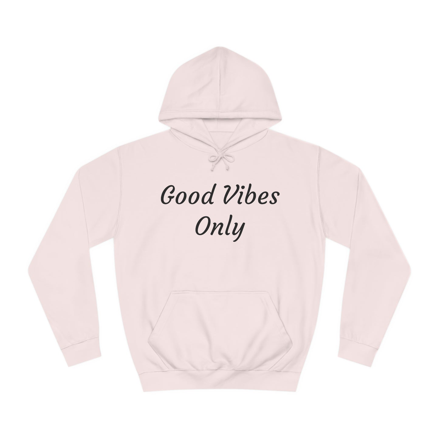 Good Vibes Only Unisex College Hoodie
