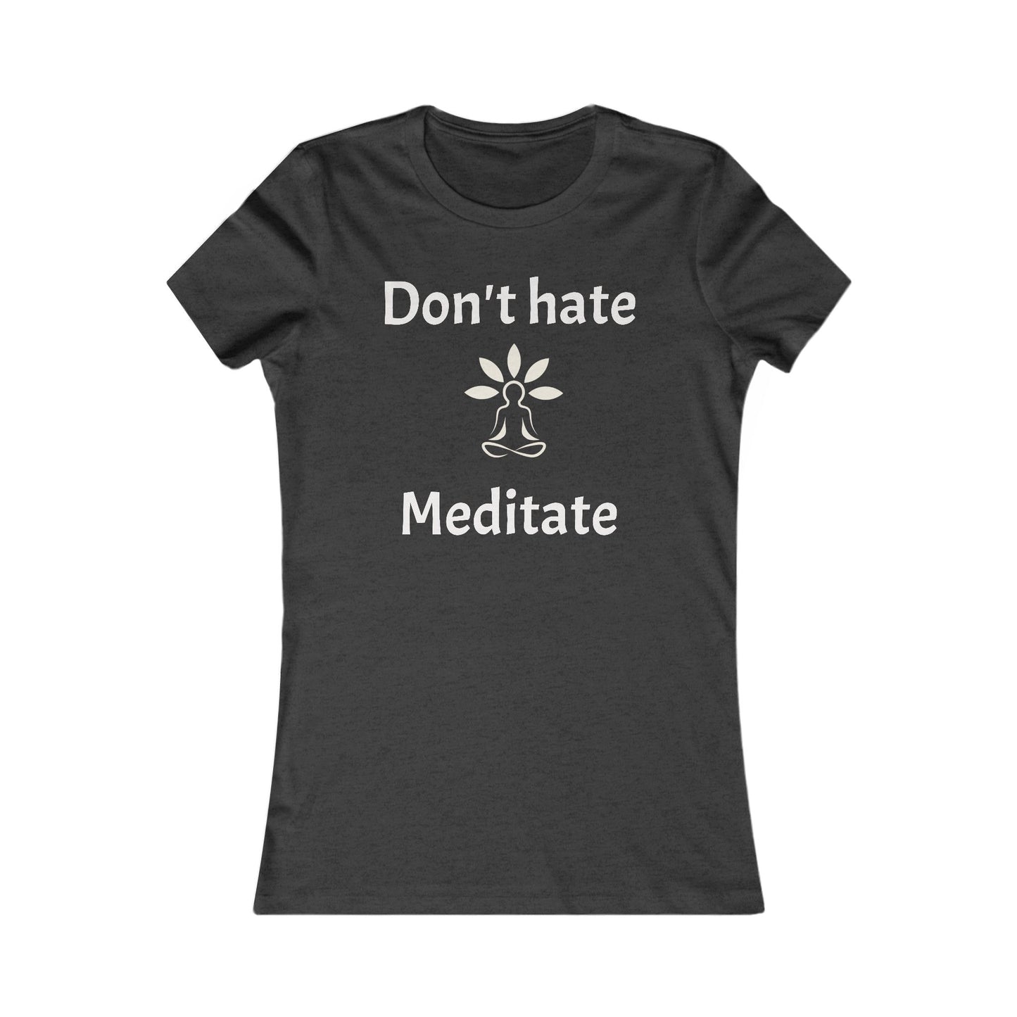 Don't Hate Meditate  Tee