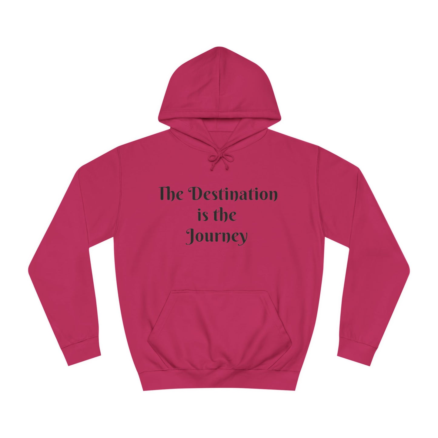 The Destination is the Journey Unisex Hoodie