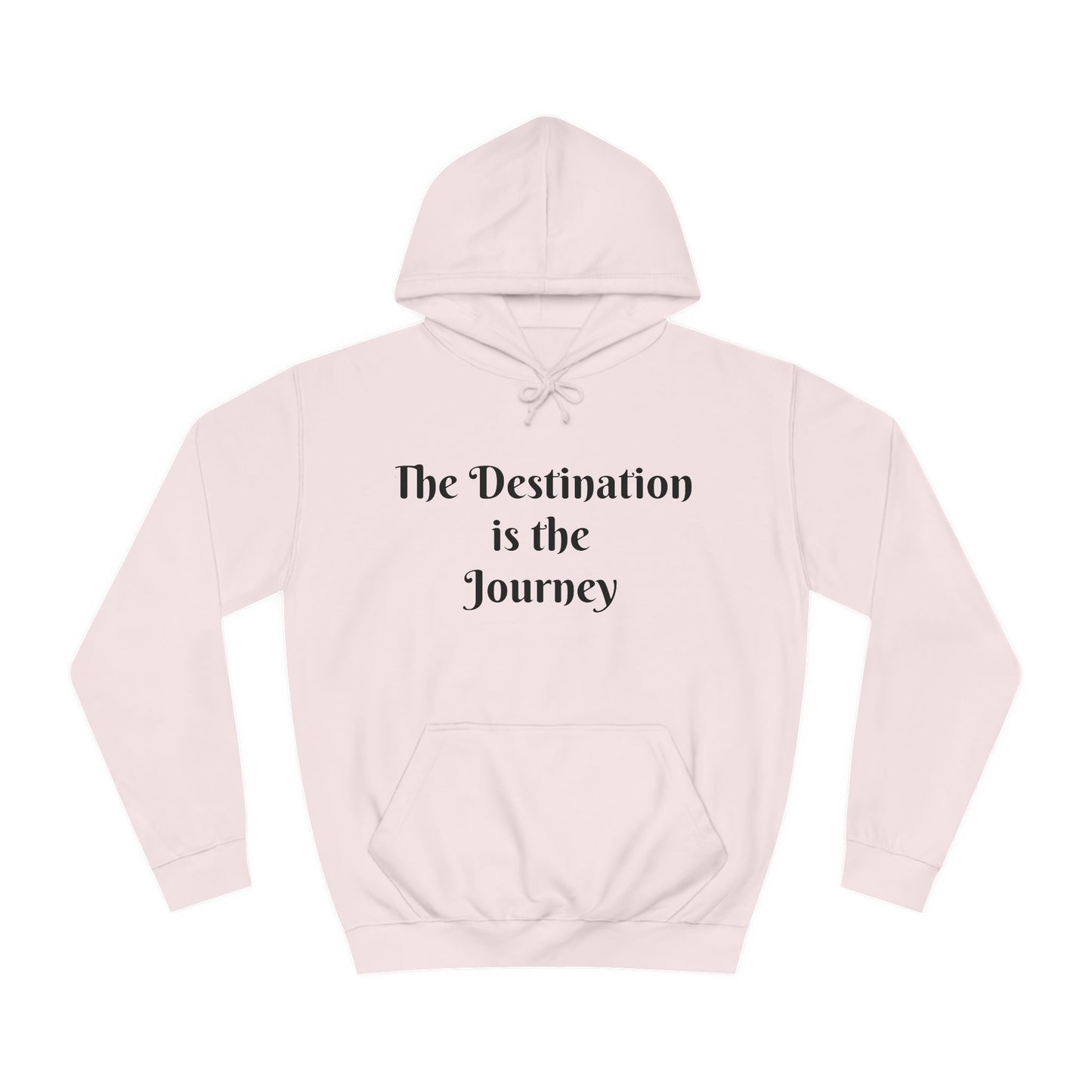 The Destination is the Journey Unisex Hoodie