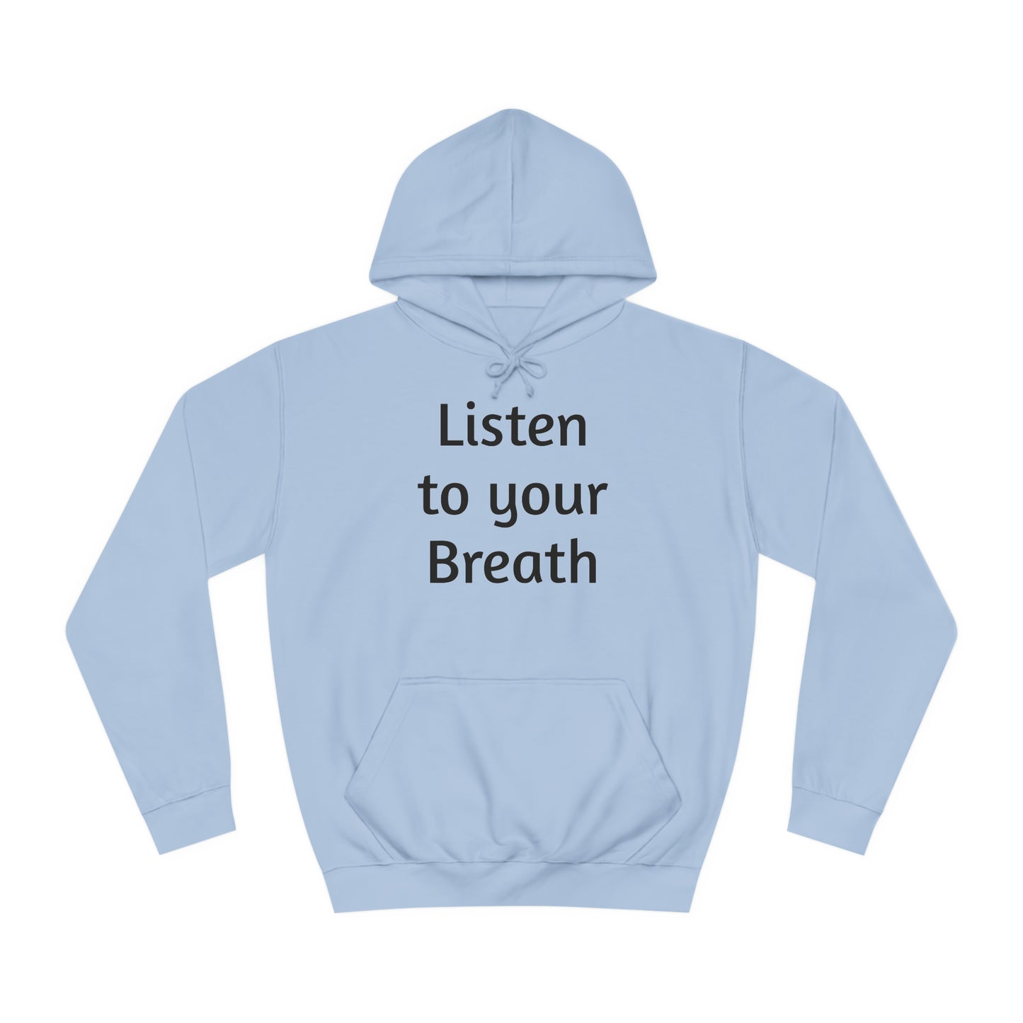 Listen to you Breath Unisex College Hoodie