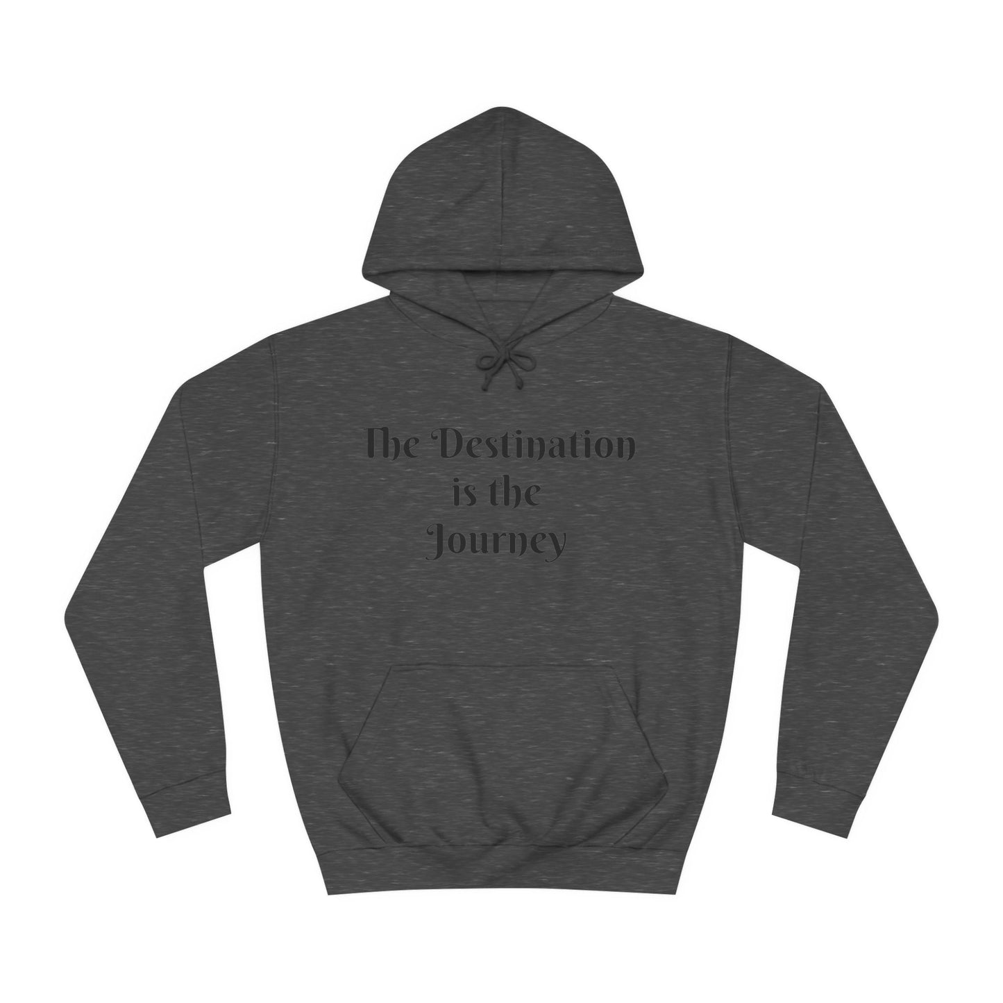 The Destination is the Journey Unisex Hoodie