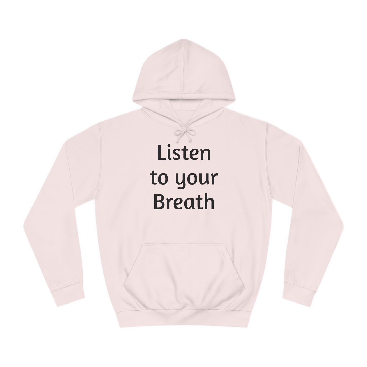 Listen to you Breath Unisex College Hoodie