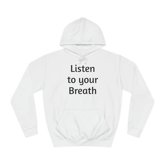 Listen to you Breath Unisex College Hoodie