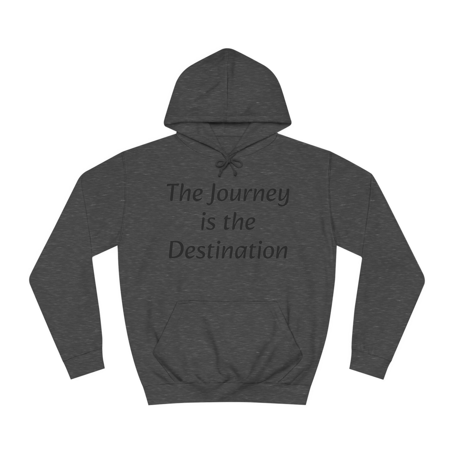 The Journey is the Destination Unisex  Hoodie