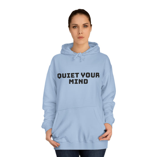 Quiet Your Mind Unisex College Hoodie