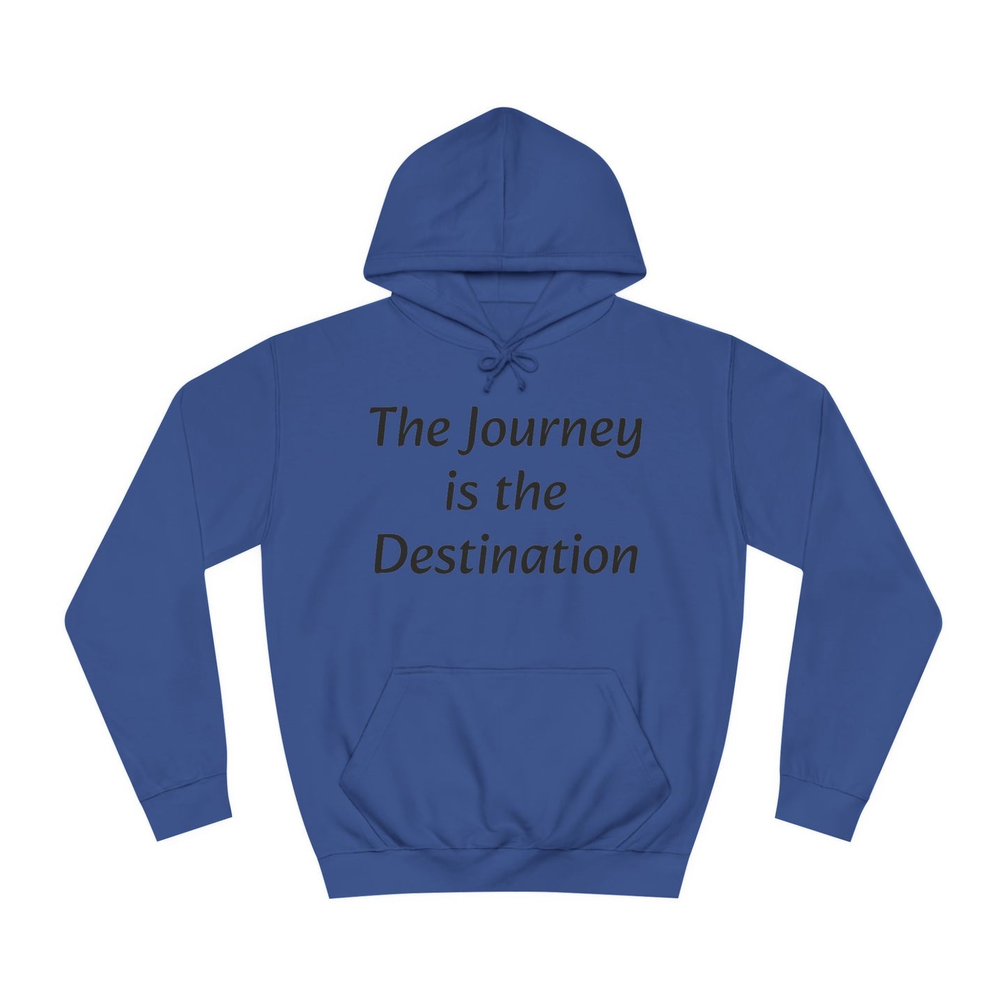 The Journey is the Destination Unisex  Hoodie