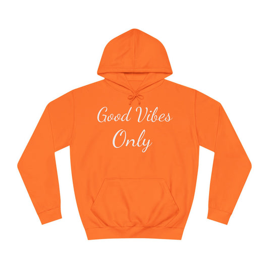 Good Vibes Only Unisex College Hoodie