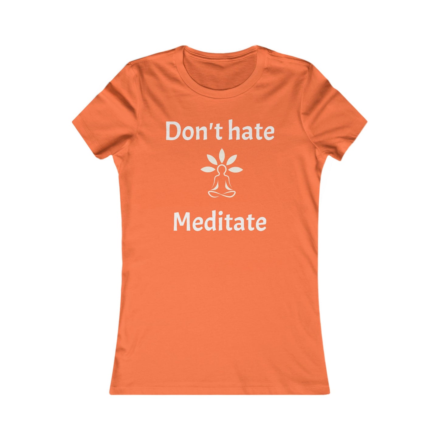 Don't Hate Meditate  Tee