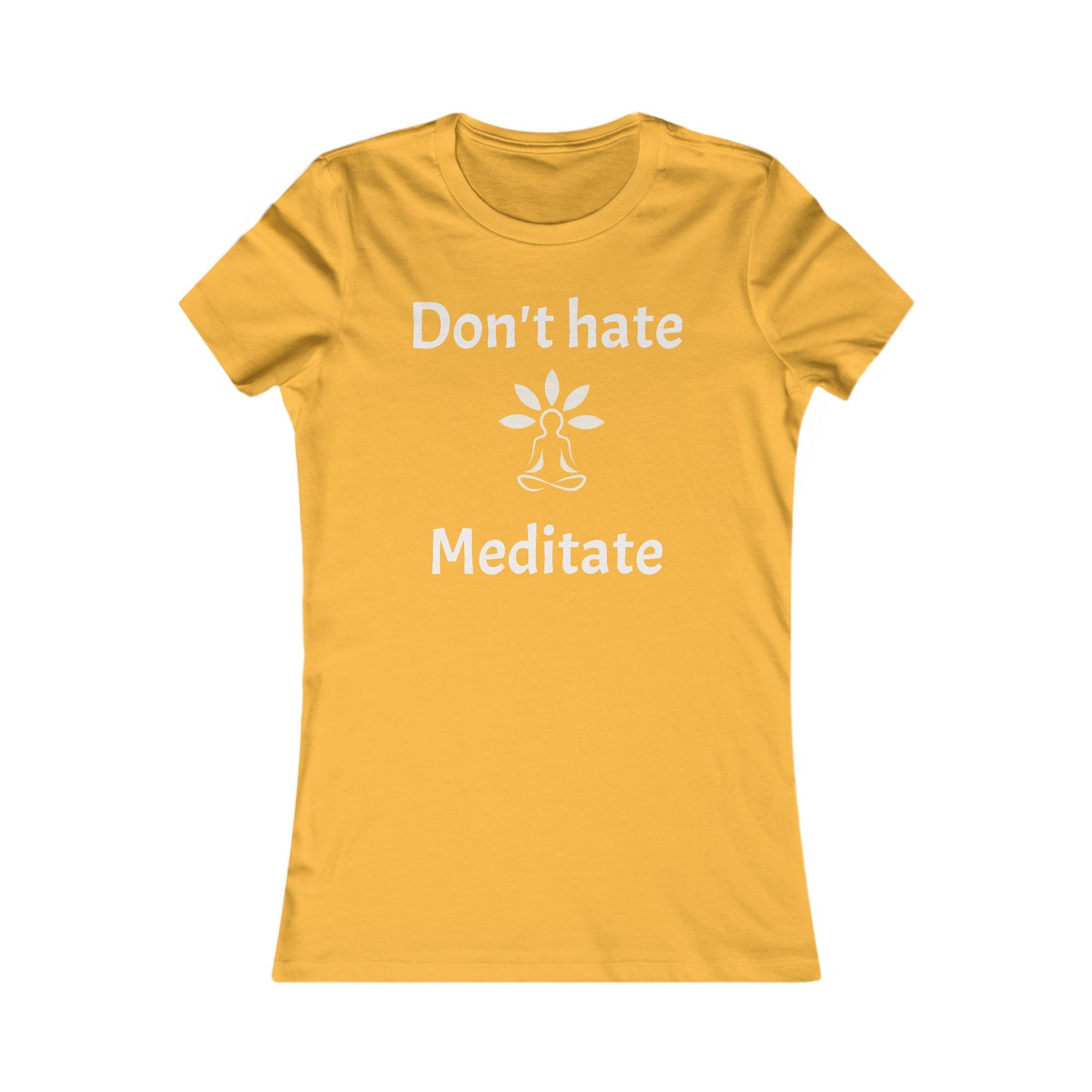 Don't Hate Meditate  Tee