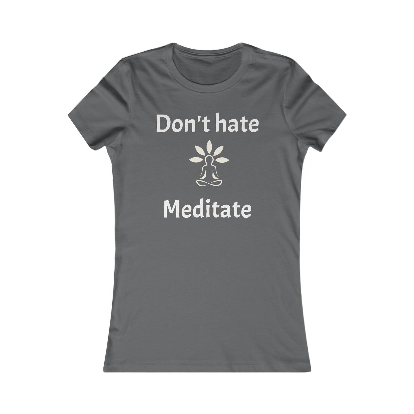 Don't Hate Meditate  Tee