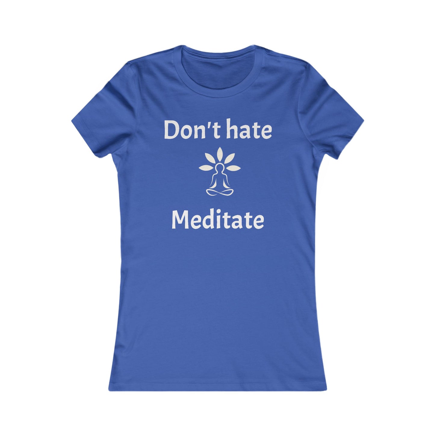 Don't Hate Meditate  Tee