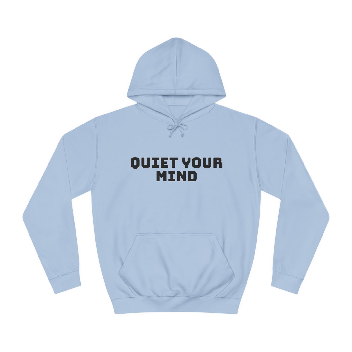 Quiet Your Mind Unisex College Hoodie