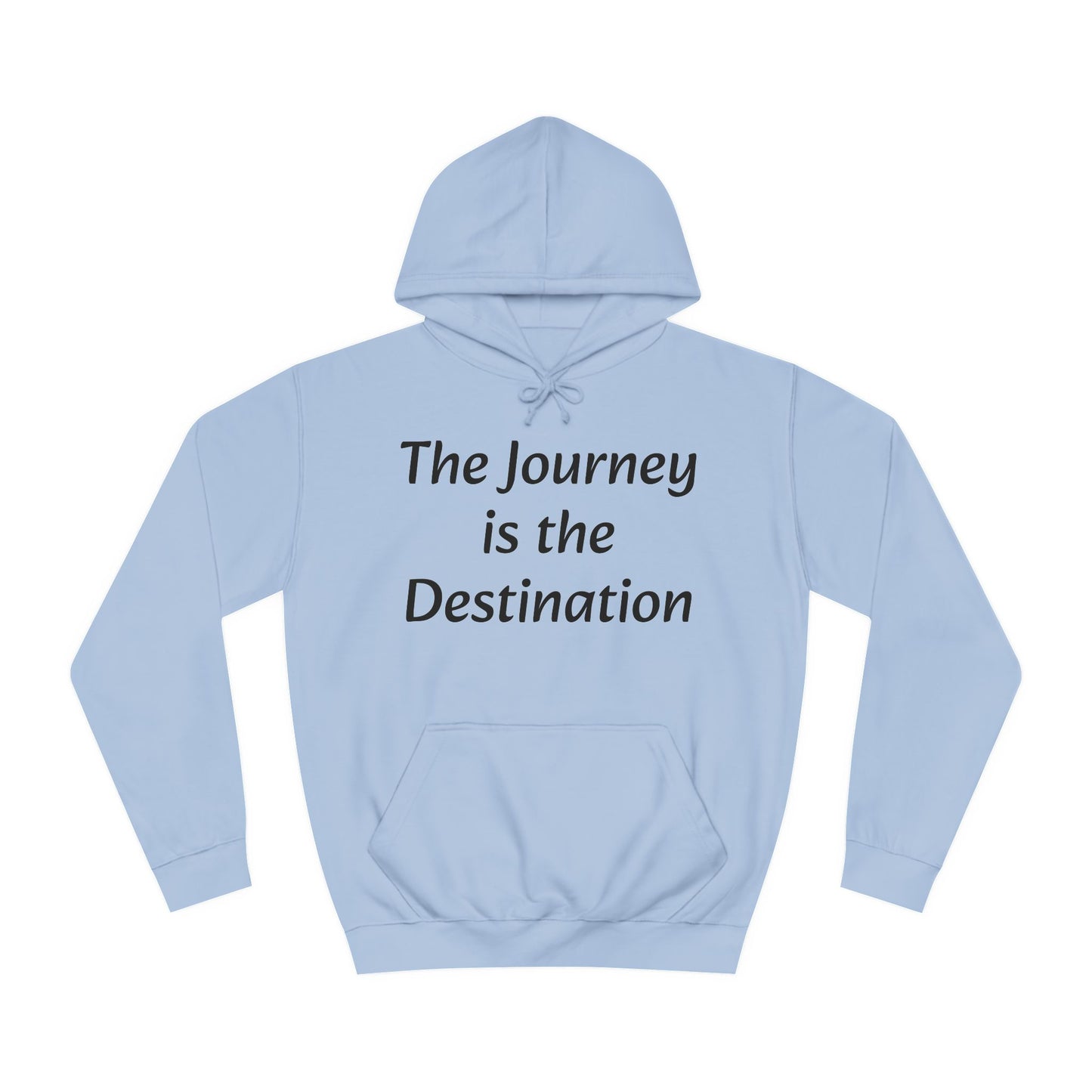 The Journey is the Destination Unisex  Hoodie