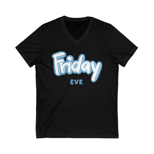 Friday Eve Unisex Jersey Short Sleeve V-Neck Tee