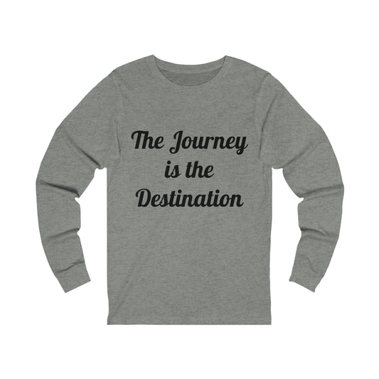 The Journey is the Destination Unisex Jersey Long Sleeve Tee