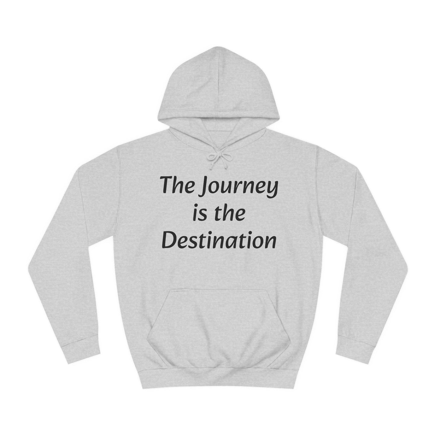 The Journey is the Destination Unisex  Hoodie