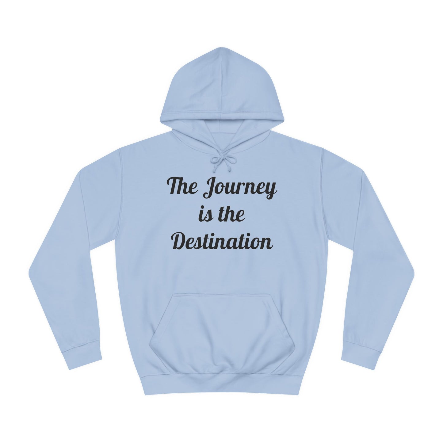 The Journey is the Destination Hoodie