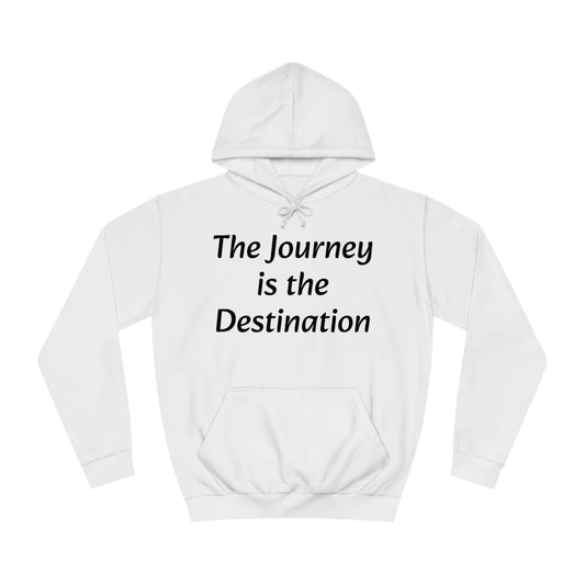 The Journey is the Destination Unisex  Hoodie
