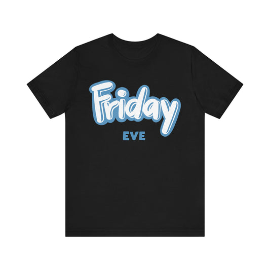 Friday Eve Unisex Jersey Short Sleeve Tee