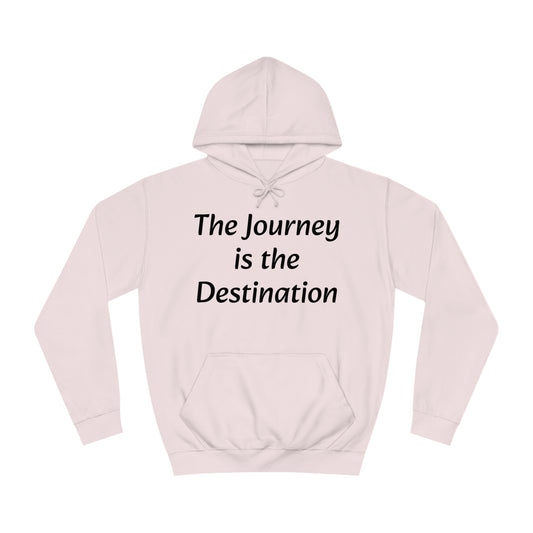 The Journey is the Destination Unisex  Hoodie