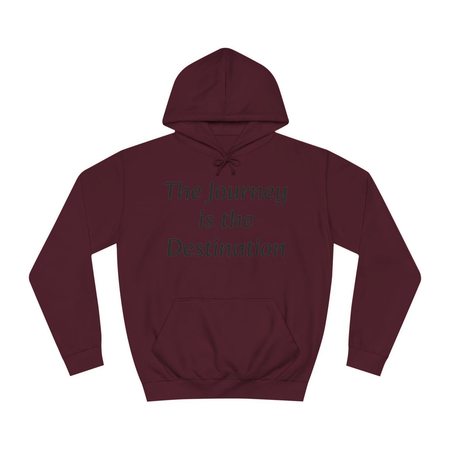 The Journey is the Destination Unisex  Hoodie