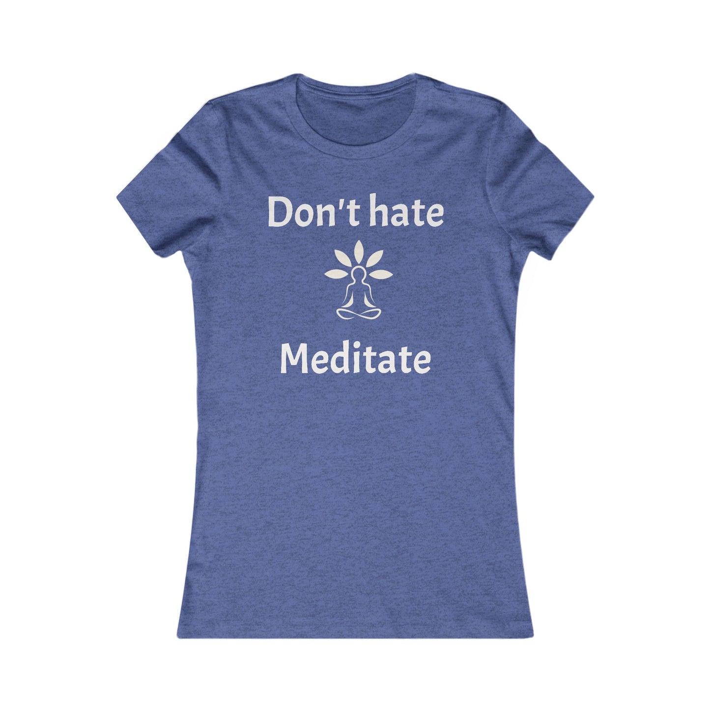 Don't Hate Meditate  Tee