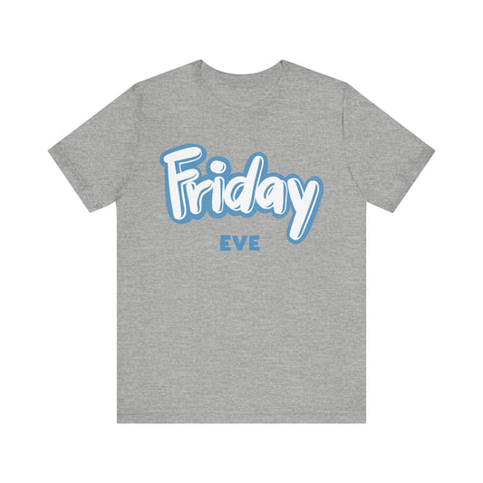 Friday Eve Unisex Jersey Short Sleeve Tee
