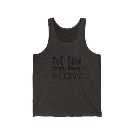 Let the Good Times Flow Unisex Jersey Tank