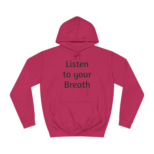 Listen to you Breath Unisex College Hoodie
